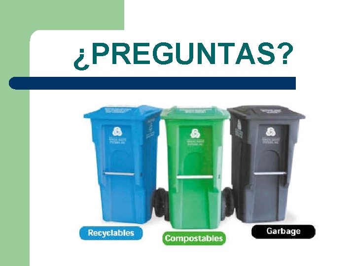 ¿PREGUNTAS? ¿PREGUNTAS?