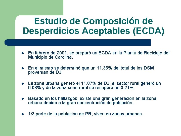 Estudio de Composición de Desperdicios Aceptables (ECDA) l En febrero de 2001, se preparó Estudio de Composición de Desperdicios Aceptables (ECDA) l En febrero de 2001, se preparó