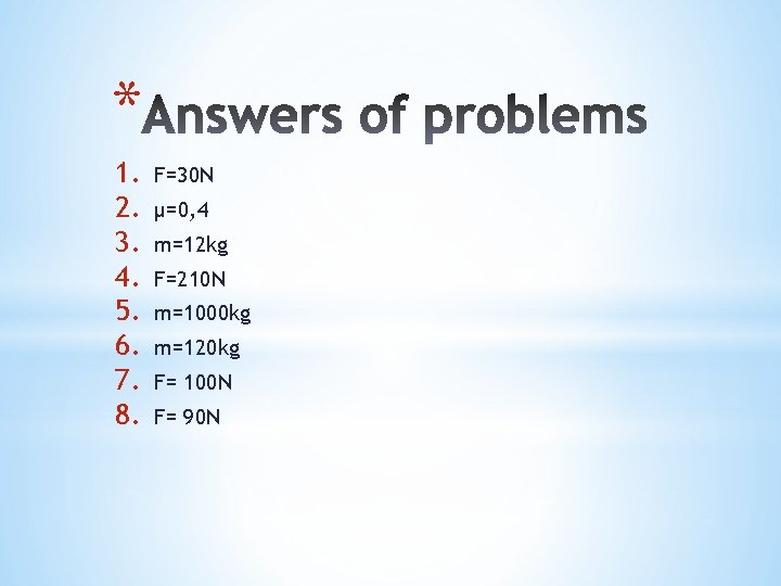 * 1. 2. 3. 4. 5. 6. 7. 8. F=30 N μ=0, 4 m=12