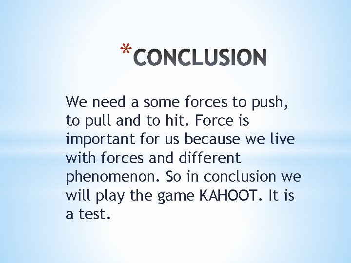 * We need a some forces to push, to pull and to hit. Force