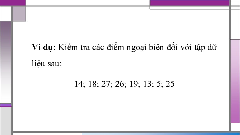 Ví dụ: Kiểm tra các điểm ngoại biên đối với tập dữ liệu sau: