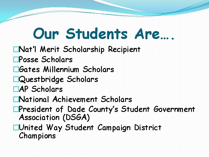 Our Students Are…. �Nat’l Merit Scholarship Recipient �Posse Scholars �Gates Millennium Scholars �Questbridge Scholars