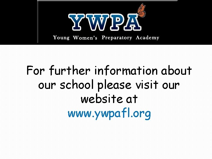 For further information about our school please visit our website at www. ywpafl. org