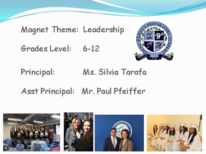 Magnet Theme: Leadership Grades Level: 6 -12 Principal: Ms. Silvia Tarafa Asst Principal: Mr.