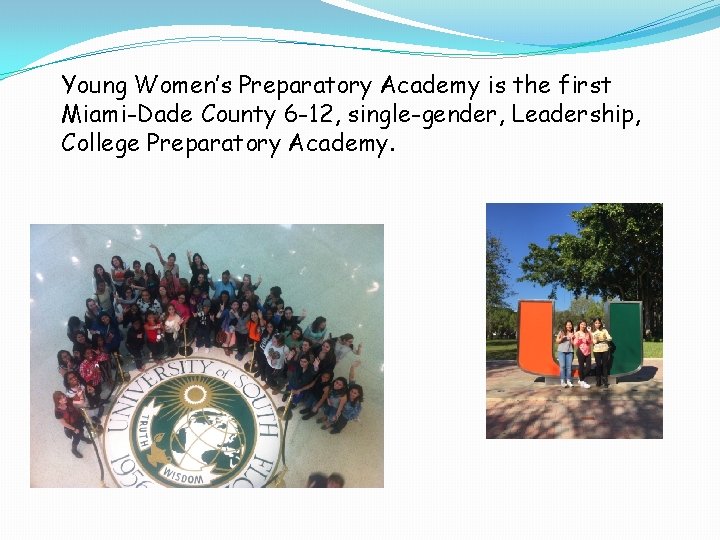 Young Women’s Preparatory Academy is the first Miami-Dade County 6 -12, single-gender, Leadership, College