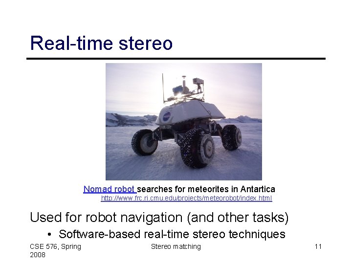 Real-time stereo Nomad robot searches for meteorites in Antartica http: //www. frc. ri. cmu.