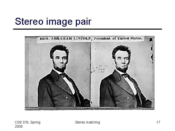 Stereo image pair CSE 576, Spring 2008 Stereo matching 17 