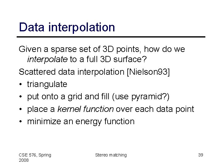 Data interpolation Given a sparse set of 3 D points, how do we interpolate