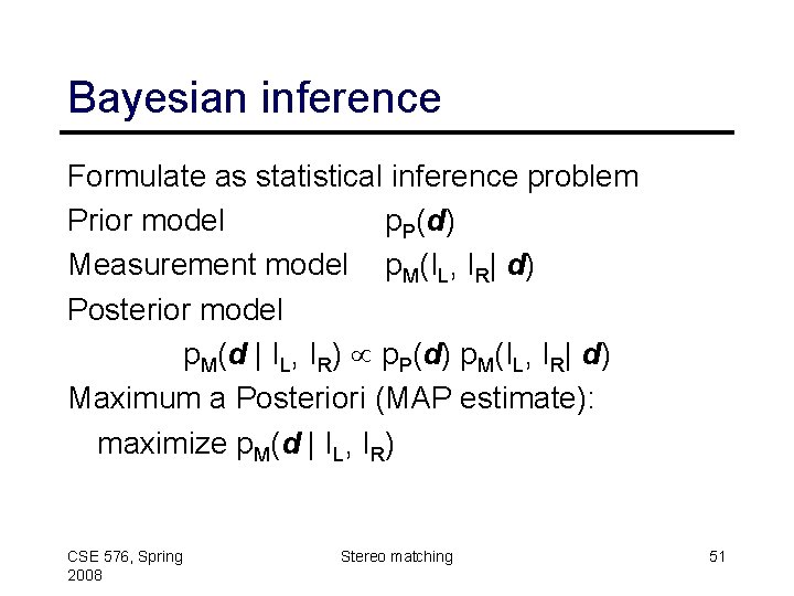 Bayesian inference Formulate as statistical inference problem Prior model p. P(d) Measurement model p.