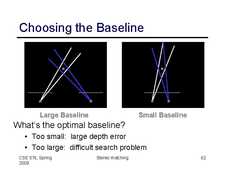 Choosing the Baseline Large Baseline Small Baseline What’s the optimal baseline? • Too small: