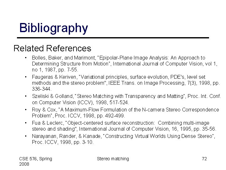 Bibliography Related References • • • Bolles, Baker, and Marimont, “Epipolar-Plane Image Analysis: An