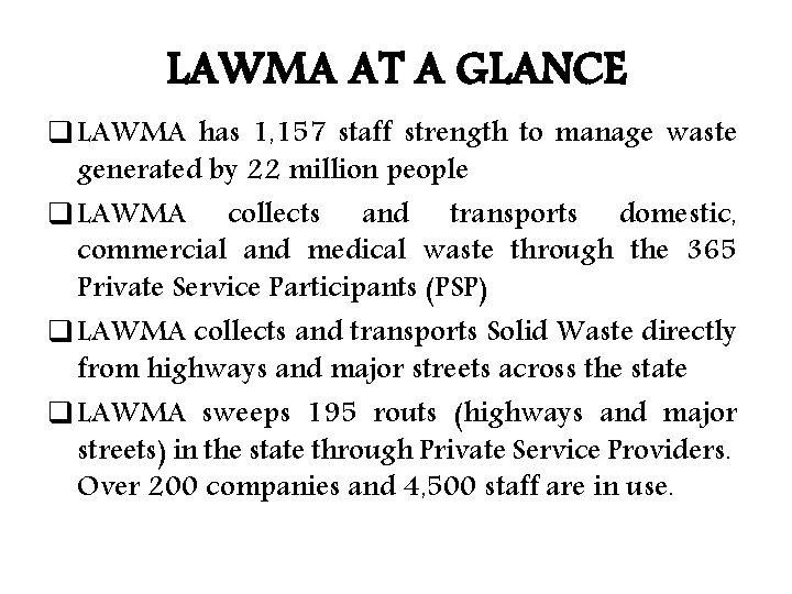 LAWMA AT A GLANCE q LAWMA has 1, 157 staff strength to manage waste