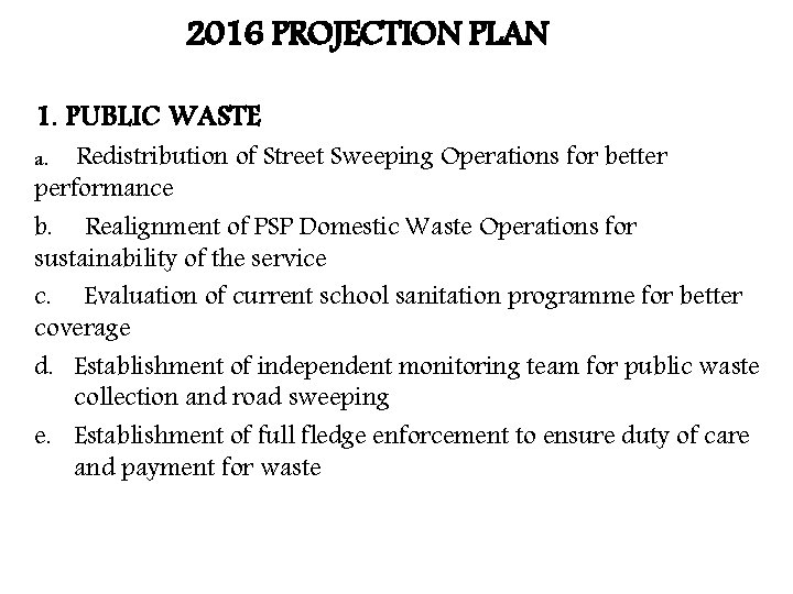 2016 PROJECTION PLAN 1. PUBLIC WASTE Redistribution of Street Sweeping Operations for better performance