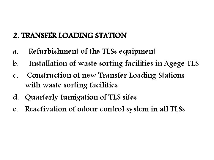 2. TRANSFER LOADING STATION a. Refurbishment of the TLSs equipment b. Installation of waste