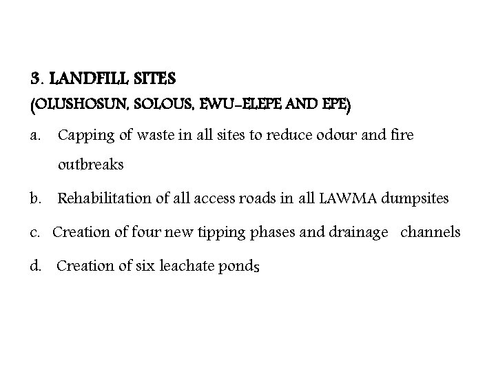 3. LANDFILL SITES (OLUSHOSUN, SOLOUS, EWU-ELEPE AND EPE) a. Capping of waste in all