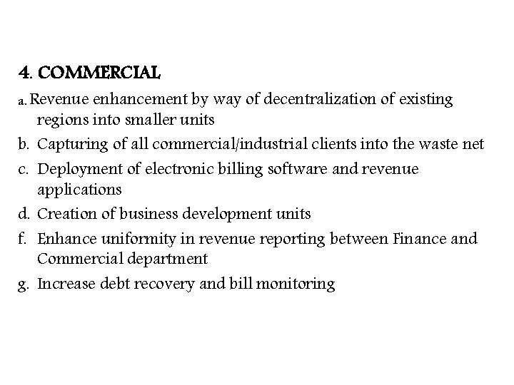 4. COMMERCIAL a. Revenue b. c. d. f. g. enhancement by way of decentralization