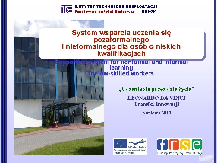 INSTYTUT TECHNOLOGII EKSPLOATACJI Państwowy Instytut Badawczy RADOM System wsparcia uczenia się pozaformalnego i nieformalnego