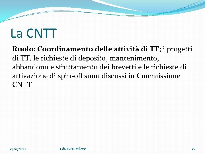 La CNTT Ruolo: Coordinamento delle attività di TT; i progetti di TT, le richieste