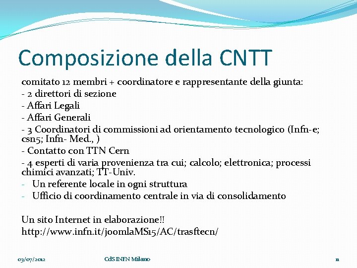 Composizione della CNTT comitato 12 membri + coordinatore e rappresentante della giunta: - 2