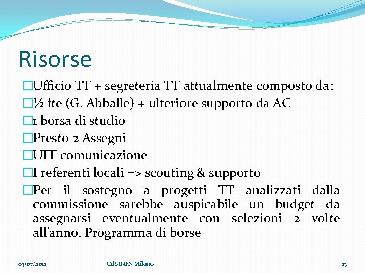 Risorse �Ufficio TT + segreteria TT attualmente composto da: �½ fte (G. Abballe) +