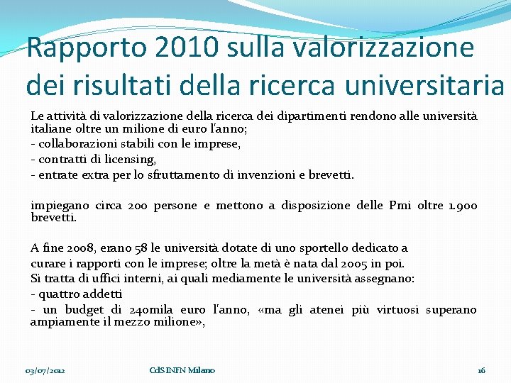 Rapporto 2010 sulla valorizzazione dei risultati della ricerca universitaria Le attività di valorizzazione della