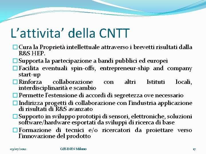 L’attivita’ della CNTT �Cura la Proprietà intellettuale attraverso i brevetti risultati dalla R&S HEP.