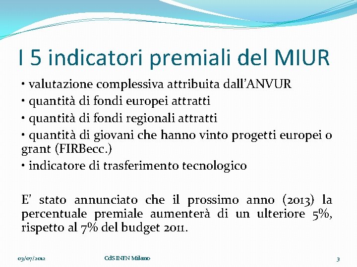 I 5 indicatori premiali del MIUR • valutazione complessiva attribuita dall’ANVUR • quantità di