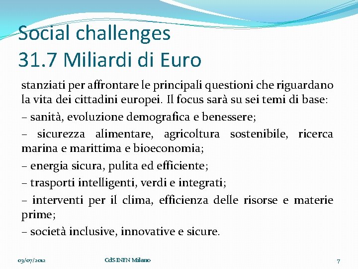Social challenges 31. 7 Miliardi di Euro stanziati per affrontare le principali questioni che