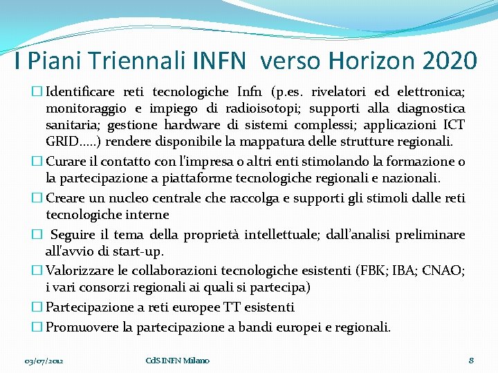 I Piani Triennali INFN verso Horizon 2020 � Identificare reti tecnologiche Infn (p. es.