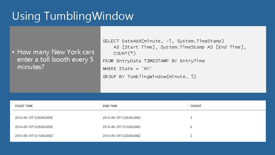 Using Tumbling. Window • How many New York cars enter a toll booth every