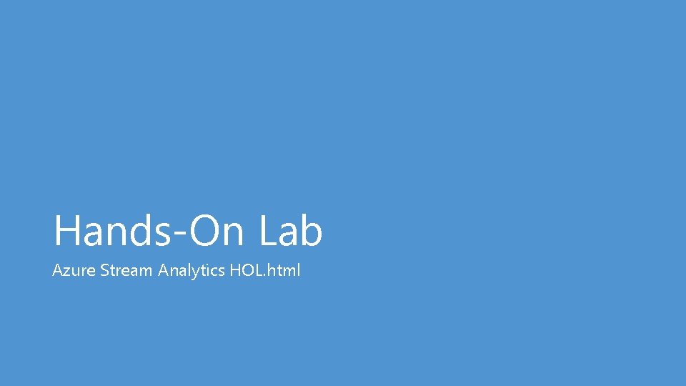 Hands-On Lab Azure Stream Analytics HOL. html 
