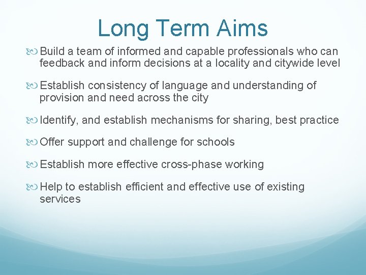 Long Term Aims Build a team of informed and capable professionals who can feedback Long Term Aims Build a team of informed and capable professionals who can feedback