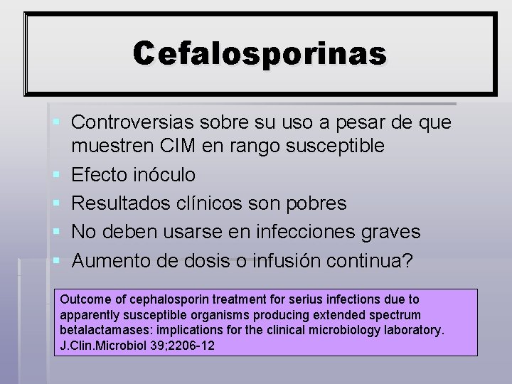 Cefalosporinas § Controversias sobre su uso a pesar de que muestren CIM en rango
