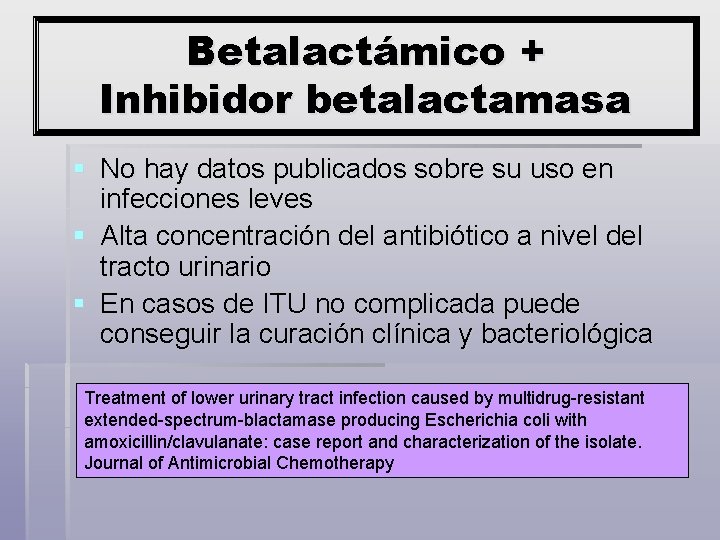 Betalactámico + Inhibidor betalactamasa § No hay datos publicados sobre su uso en infecciones