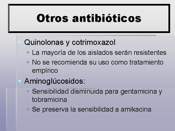 Otros antibióticos § Quinolonas y cotrimoxazol § La mayoría de los aislados serán resistentes
