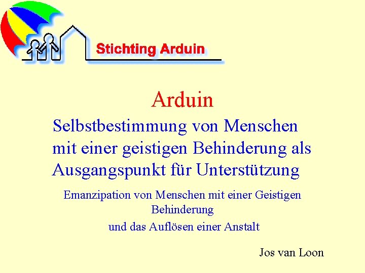 Arduin Selbstbestimmung von Menschen mit einer geistigen Behinderung als Ausgangspunkt für Unterstützung Emanzipation von