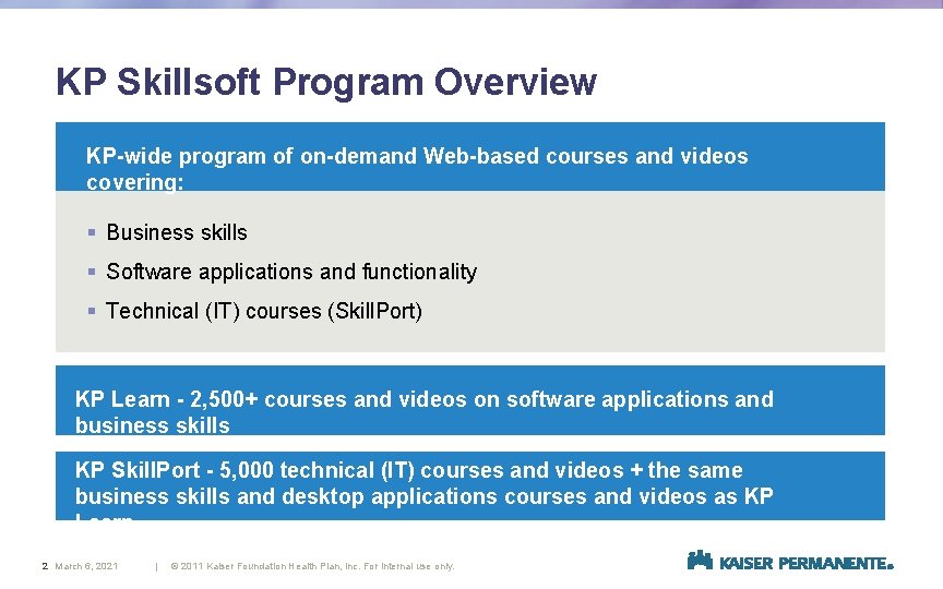 KP Skillsoft Program Overview KP-wide program of on-demand Web-based courses and videos covering: § KP Skillsoft Program Overview KP-wide program of on-demand Web-based courses and videos covering: §