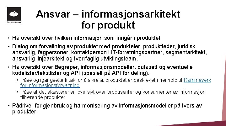 Ansvar – informasjonsarkitekt for produkt • Ha oversikt over hvilken informasjon som inngår i