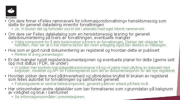  • Om dere finner «Felles rammeverk for informasjonsforvaltning» hensiktsmessig som støtte for generell