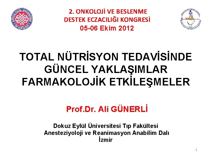  2. ONKOLOJİ VE BESLENME DESTEK ECZACILIĞI KONGRESİ 05 -06 Ekim 2012 TOTAL NÜTRİSYON