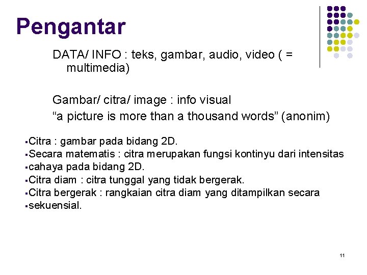 Pengantar DATA/ INFO : teks, gambar, audio, video ( = multimedia) Gambar/ citra/ image