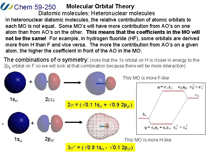 Molecular Orbital Theory Diatomic molecules: Heteronuclear molecules Chem 59 -250 In heteronuclear diatomic molecules,