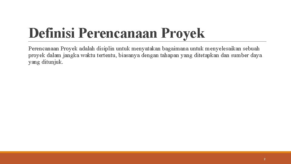 Definisi Perencanaan Proyek adalah disiplin untuk menyatakan bagaimana untuk menyelesaikan sebuah proyek dalam jangka