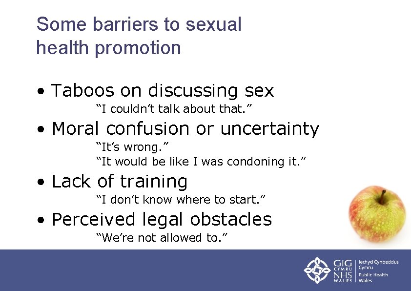 Some barriers to sexual health promotion • Taboos on discussing sex “I couldn’t talk