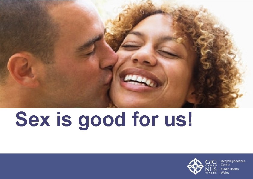 Sex is good for us! 