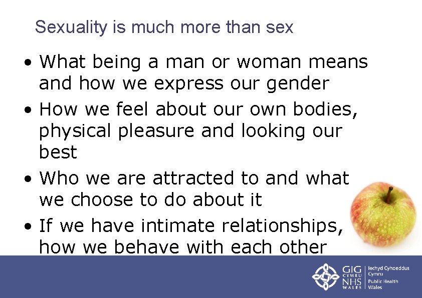Sexuality is much more than sex • What being a man or woman means