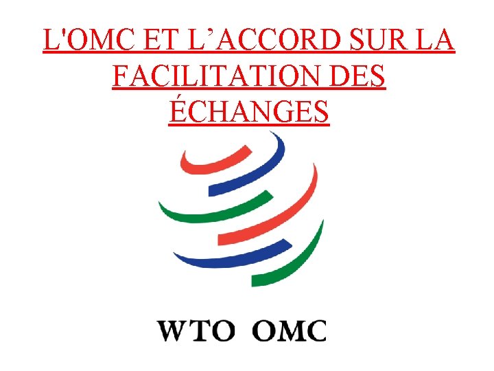 L'OMC ET L’ACCORD SUR LA FACILITATION DES ÉCHANGES 