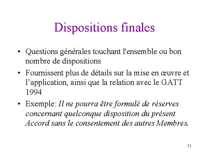 Dispositions finales • Questions générales touchant l'ensemble ou bon nombre de dispositions • Fournissent