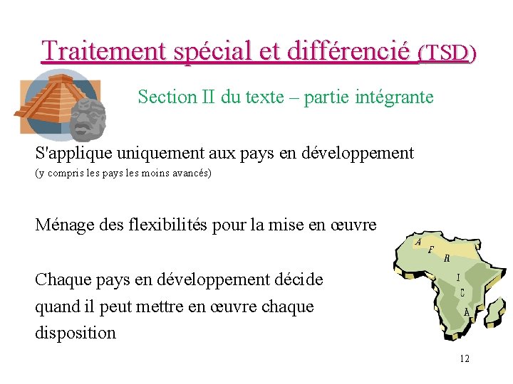 Traitement spécial et différencié (TSD) Section II du texte – partie intégrante S'applique uniquement