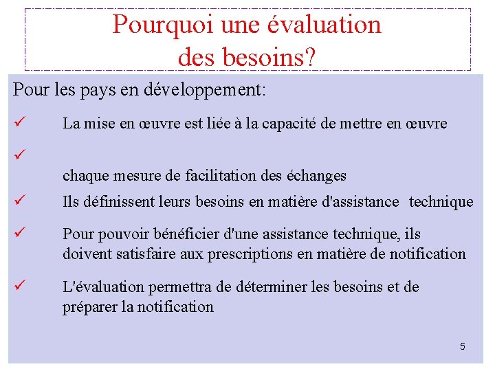 Pourquoi une évaluation des besoins? Pour les pays en développement: ü La mise en